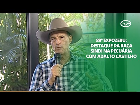 89ª ExpoZebu: Destaque da raça Sindi na pecuária - com Adalto Castilho