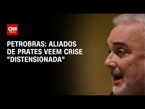 Petrobras: aliados de Prates veem crise distensionada | CNN 360º