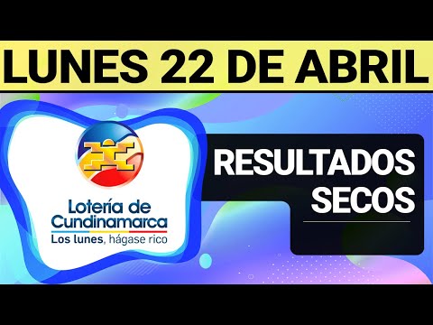 Resultado SECOS Lotería de CUNDINAMARCA Lunes 22 de Abril de 2024 | SECOS