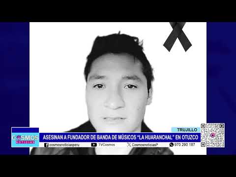 Asesinan a fundador de banda de músicos “La Huaranchal” en Otuzco