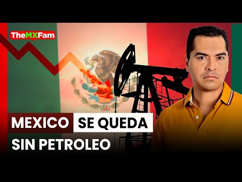 México Se Quedaría Sin Su Petróleo Pronto ¿Cuál Es La Razón? | TheMXFam