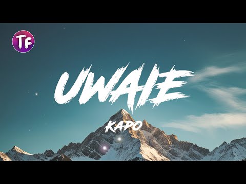 Kapo - UWAIE (Lyrics/Letra)