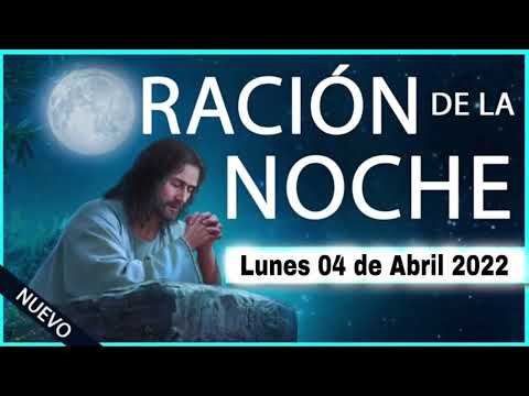 ORACION de la NOCHE de HOY  Lunes 04 de Abril 2022 ORACIONES A DIOS