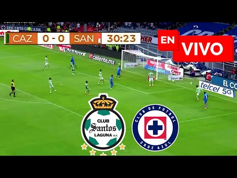 CRUZ AZUL VS SANTOS LAGUNA EN VIVO / LIGA MX CLAUSURA