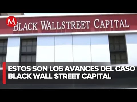 ¿Qué avances hay en el caso Black Wall Street Capital?