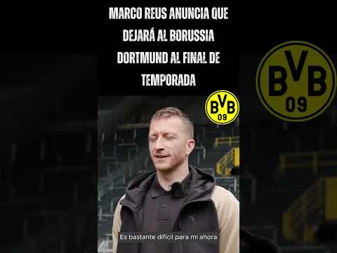MARCO REUS anuncia que dejará al Borussia Dortmund al final de temporada.