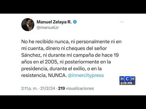 No he recibido dinero del señor Sánchez ni durante mi campaña o en la resistencia NUNCA Mel Zelaya