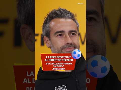 Destituyen al director técnico de la Selección Femenil española, Jorge Vilda.