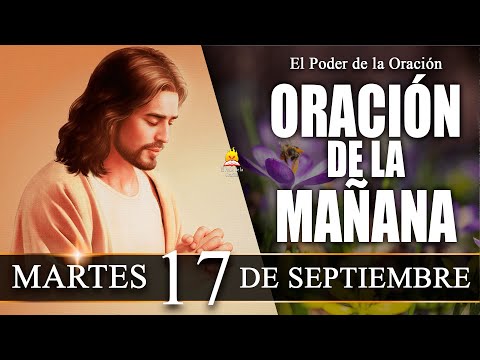 ? ORACIÓN de la Mañana de hoy MARTES 17 de Septiembre de 2024| @elpoderdelaoracion01