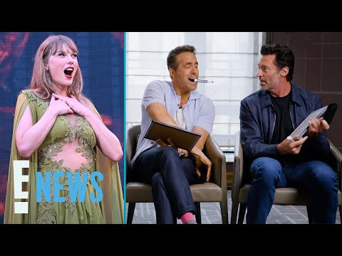 Which TAYLOR SWIFT Song Is Ryan Reynolds' Fave? Hugh Jackman Takes a Guess...And Fails | E! News