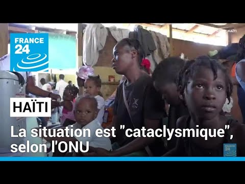 Haïti est en proie à une situation cataclysmique, alerte l'ONU • FRANCE 24