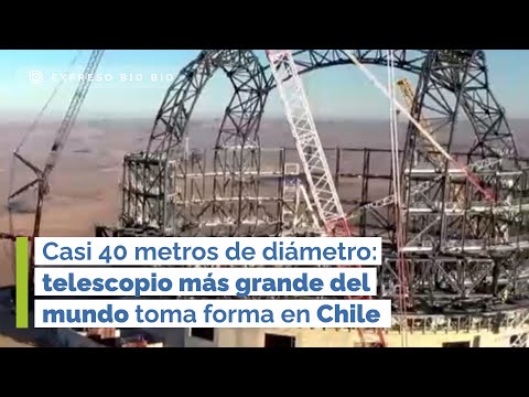 Telescopio más grande del mundo toma forma en Chile: tendrá casi 40 metros de diámetro