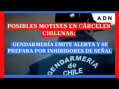Posible motines en cárceles chilenas: Gendarmería emite alerta y se prepara por inhibidores de señal