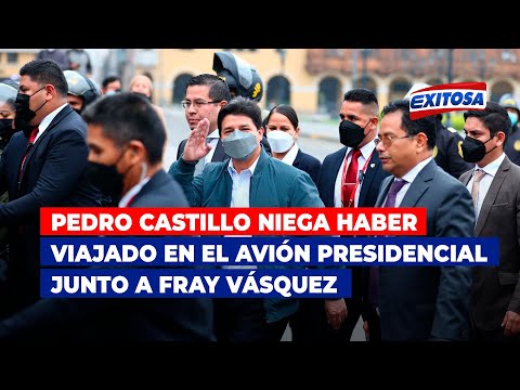 Pedro Castillo niega haber viajado en el avión presidencial junto a Fray Vásquez