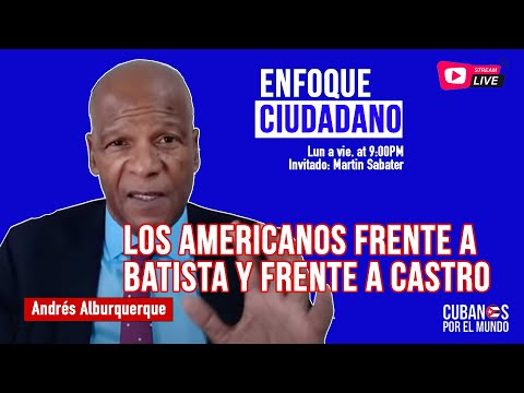 #EnVivo | #EnfoqueCiudadano Andrés Alburquerque: Los americanos frente a Batista y frente a Castro