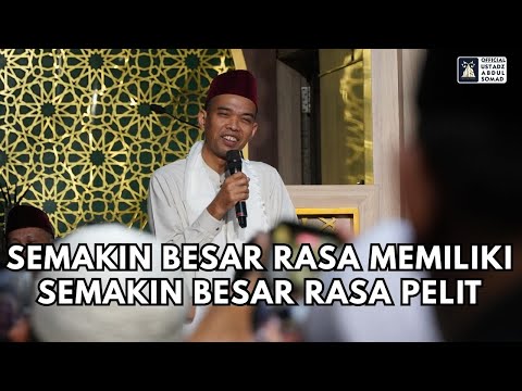 Semakin Besar Rasa Meliki, Semakin Besar Rasa Pelit | Ustadz Abdul Somad