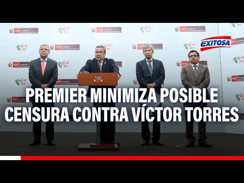 Premier minimiza posible censura contra Víctor Torres: “No tenemos razón que vaya a producirse”