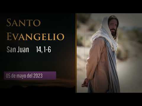 Evangelio del 5 de mayo del 2023 según San Juan 14:1-6