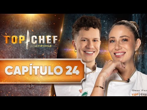CAPÍTULO 24 ? TOP CHEF VIP CHILE