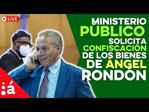 Ministerio Público solicita confiscación de los bienes de Ángel Rondón