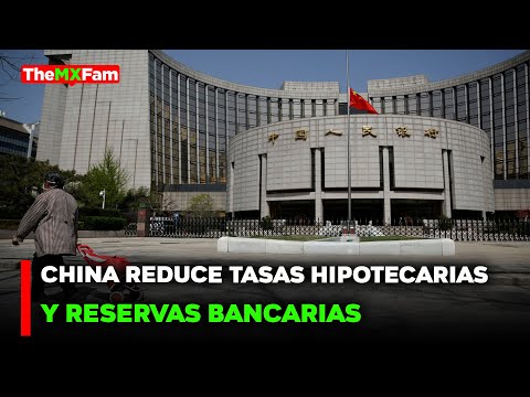 NOTICIAS | BANCO CENTRAL DE CHINA REBAJA TASAS Y RESERVAS PARA IMPULSAR LA ECONOMÍA | TheMXFam