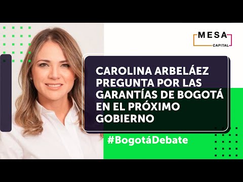 ¿Qué garantías tendrá Bogotá con el próximo presidente? | Bogotá Debate