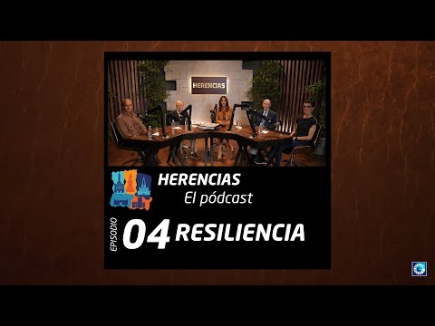 Podcast Herencias | Episodio 4 Resiliencia