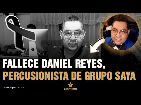 Fallece Daniel Reyes, integrante de Grupo Saya