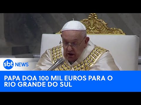 Papa Francisco anuncia doação financeira para ajudar vítimas no RS|#SBTNewsnaTV (10/05/24)