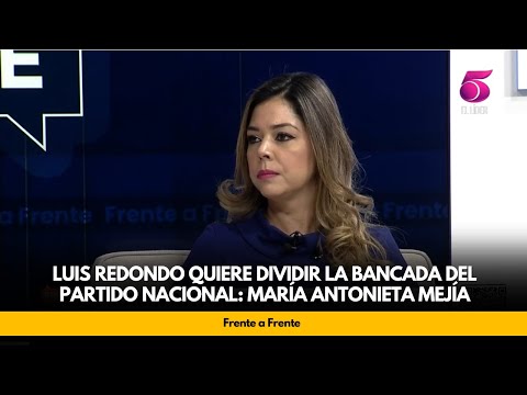Luis Redondo quiere dividir la bancada del Partido Nacional: María Antonieta Mejía