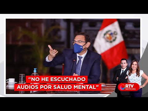 Vizcarra: no he escuchado audios por salud mental - RTV Noticias