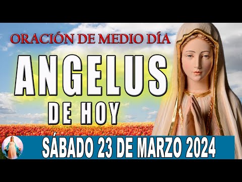 El Angelus de hoy Sábado 23 De Marzo 2024  Oraciones a la Virgen Maria