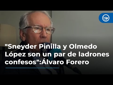 Sneyder Pinilla y Olmedo López son un par de ladrones confesos :Álvaro Forero sobre escándalo