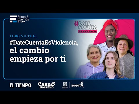 #DateCuentaEsViolencia, el cambio empieza por ti | El Tiempo