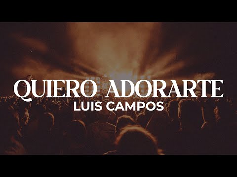 Luis Campos - Quiero Adorarte