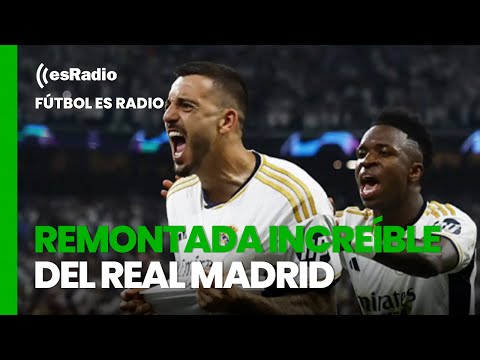 Fútbol es Radio: Remontada increíble del Real Madrid para volver a una final de la Champions