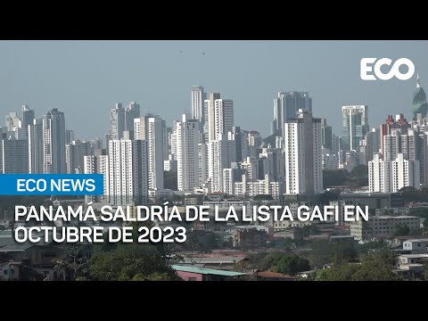 Panamá podría terminar el 2023 fuera de la lista GAFI | #EcoNews