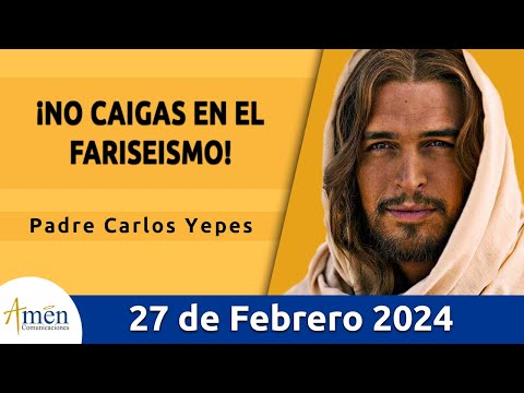 Evangelio De Hoy Martes 27 Febrero 2024 l Padre Carlos Yepes l Biblia l  Mateo  23, 1-12 l Católica