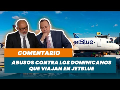 Abusos contra los dominicanos que viajan en Jetblue | Matinal