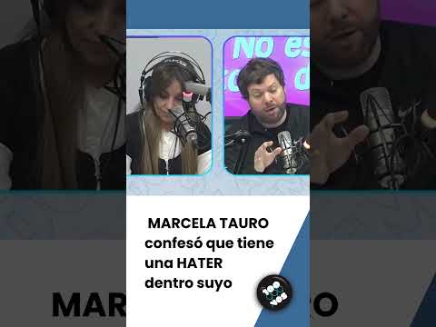 MARCELA TAURO confesó que tiene una HATER dentro suyo  #noestatododicho