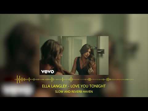 Ella Langley - love you tonight | Slow and Reverb | Relaxing Remix | 4K | HD