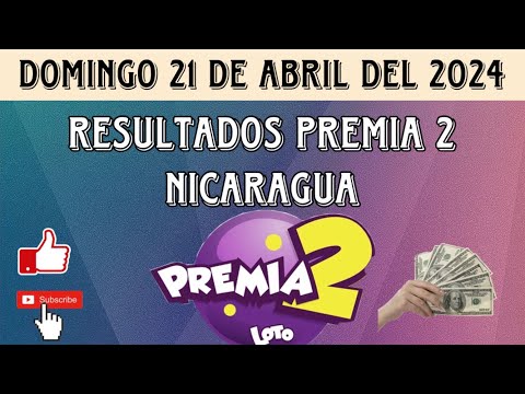 Resultados PREMIA 2 NICARAGUA del domingo 21 de abril de 2024