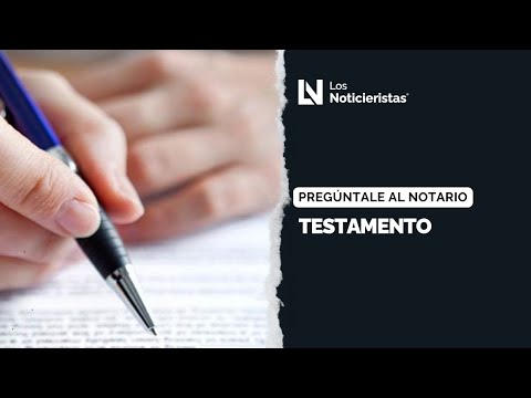 Pregúntale al Notario | Testamento