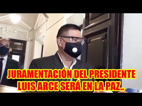JURAMENTACIÓN DE TRANSMISIÓN DE MANDO DE LUIS ARCE SERÁ EN LA PAZ...