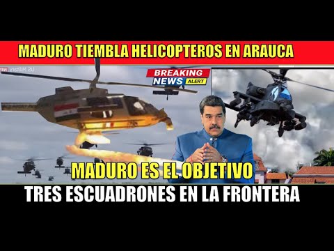 Maduro TIEMBLA 3 escuadrones de helico?pteros de combate en ARAUCA