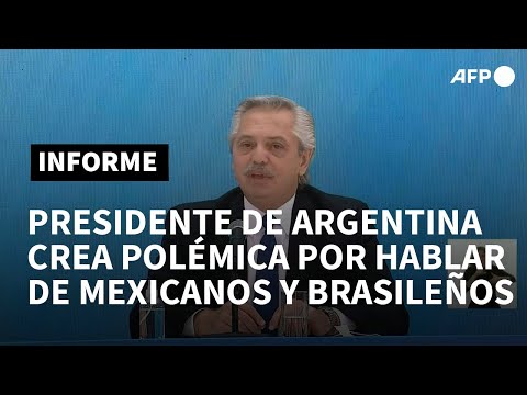Polémicas declaraciones de presidente argentino Alberto Fernández sobre brasileños y mexicanos | AFP