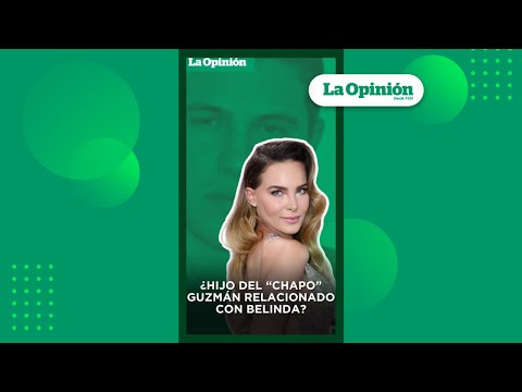 Belinda y el hijo del “Chapo” Guzmán ¿estuvieron relacionados? I La Opinión