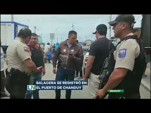 Se registró cruce de balas en el puerto de Chanduy, Santa Elena