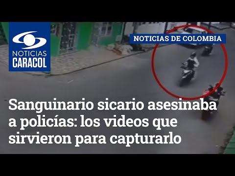 Sanguinario sicario asesinaba a policías: los videos que sirvieron para capturarlo