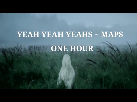 YEAH YEAH YEAHS ~ MAPS (Best part loop) ONE HOUR